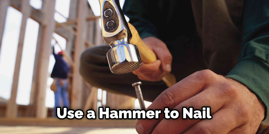Use a Hammer to Nail