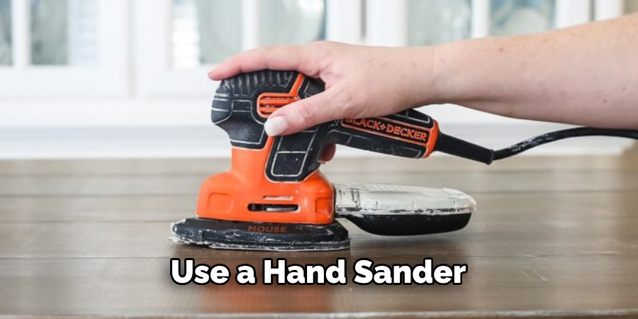 Use a Hand Sander
