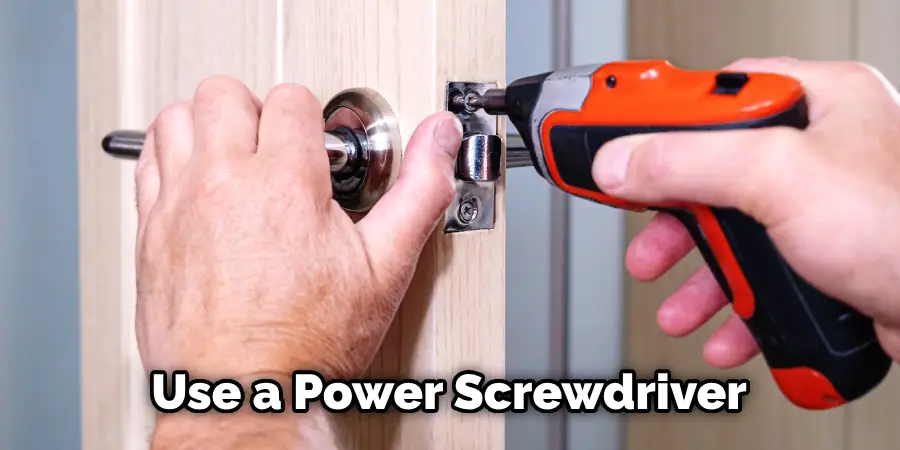 Use a Power Screwdriver