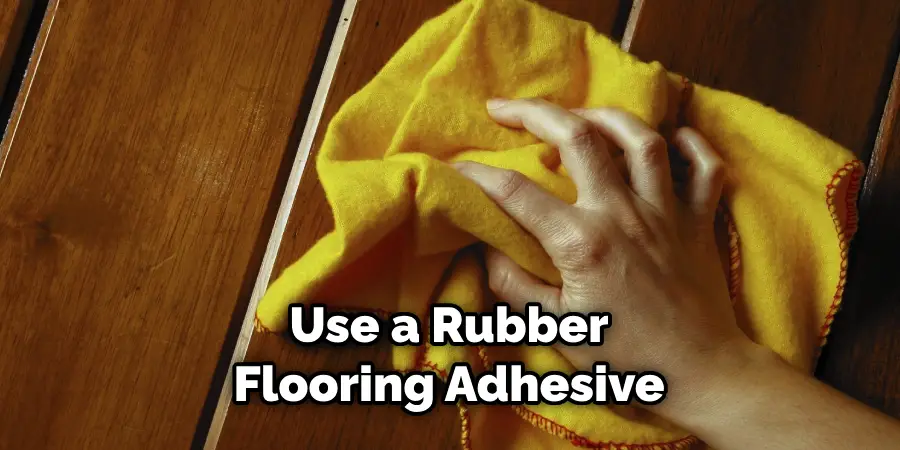 Use a Rubber Flooring Adhesive