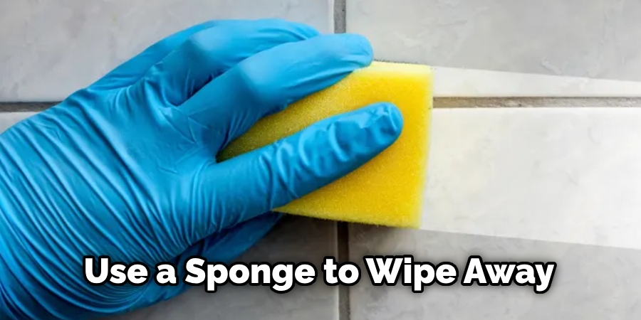 Use a Sponge to Wipe Away