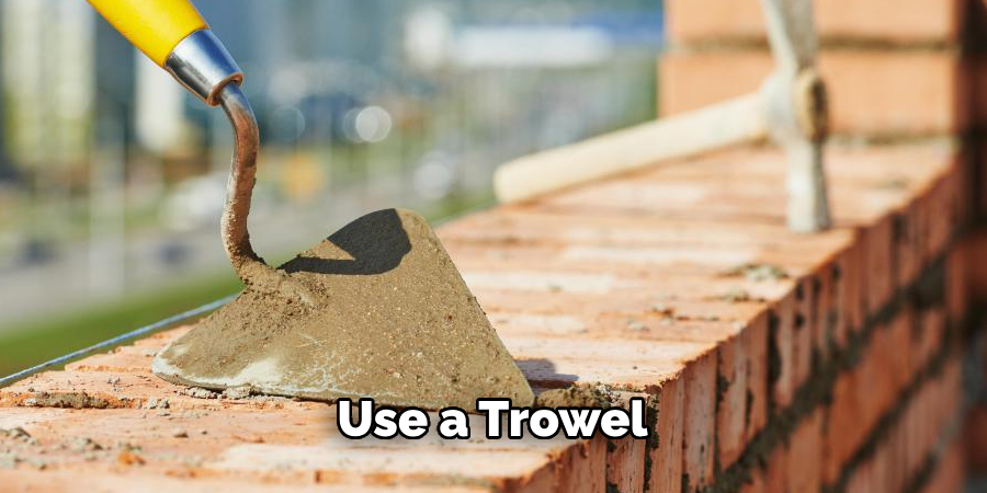 Use a Trowel