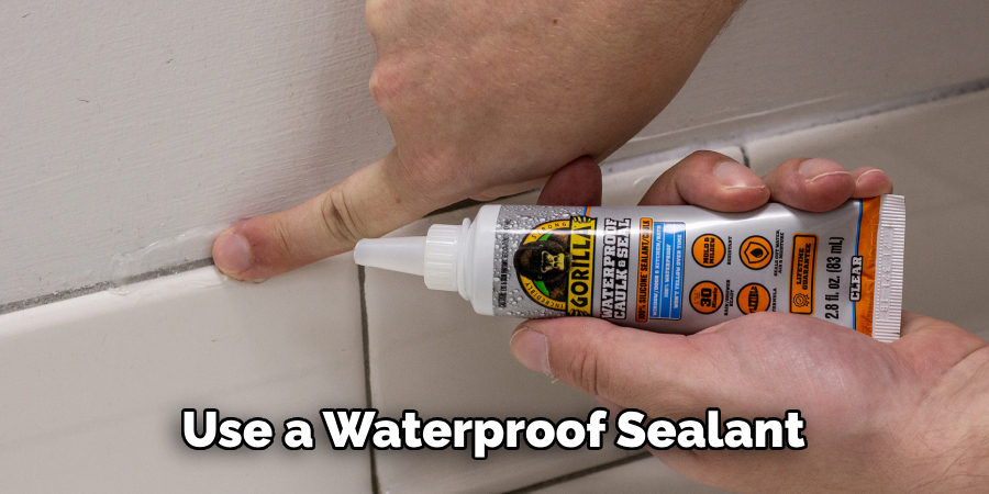 Use a Waterproof Sealant