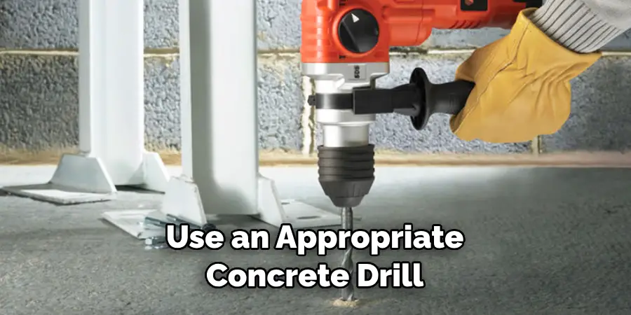 Use an Appropriate Concrete Drill
