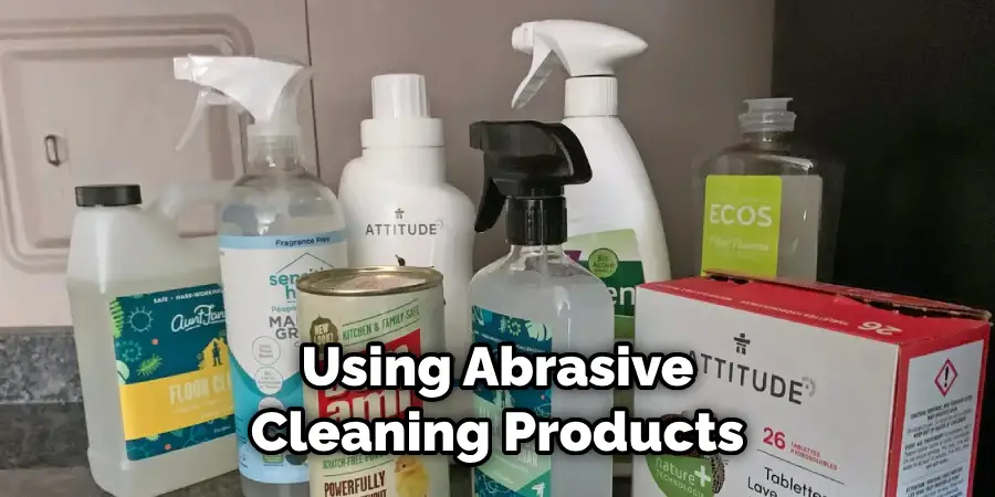 Using Abrasive Cleaning Products