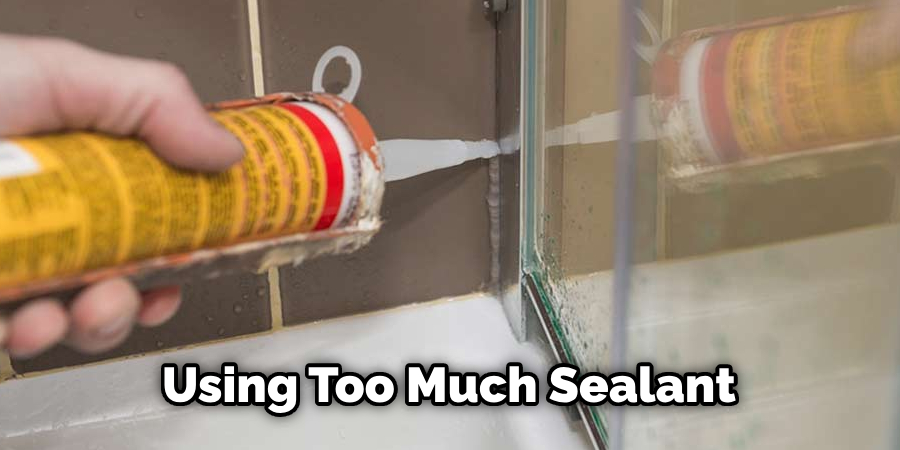 Using Too Much Sealant
