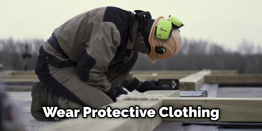 Wear Protective Clothing