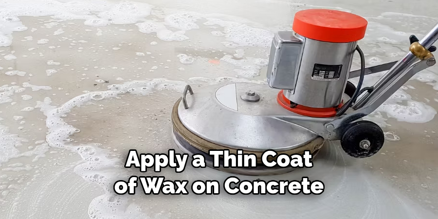 Apply a Thin Coat of Wax on Concrete