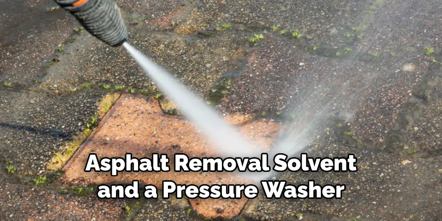 Asphalt Removal Solvent and a Pressure Washer