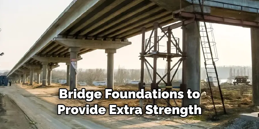 Bridge Foundations to Provide Extra Strength