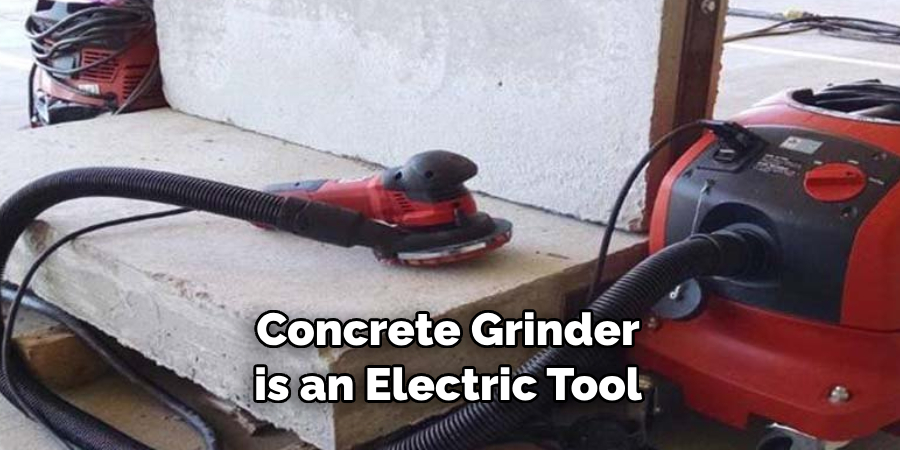 Concrete Grinder is an Electric Tool