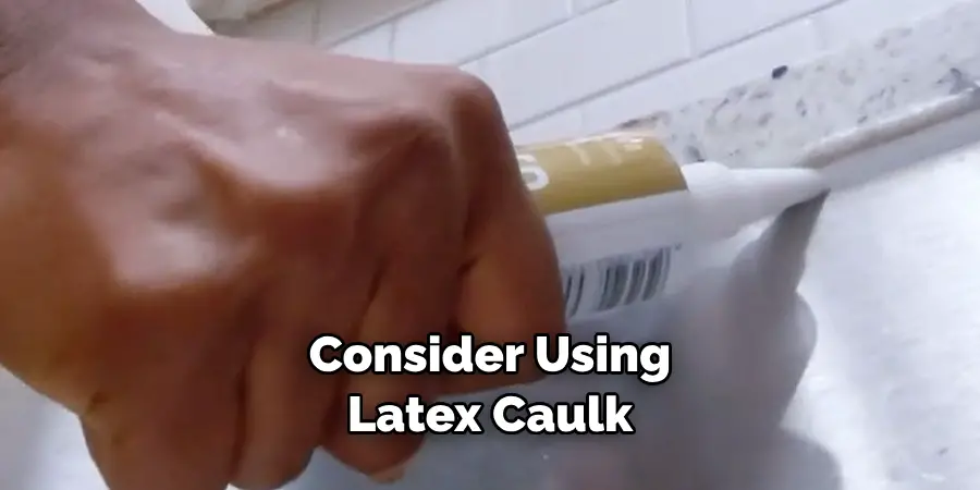 Consider Using Latex Caulk