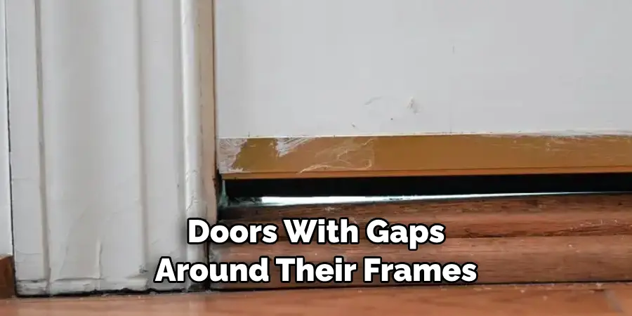 Doors With Gaps Around Their Frames