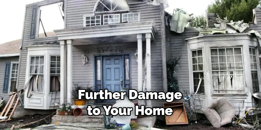 Further Damage to Your Home