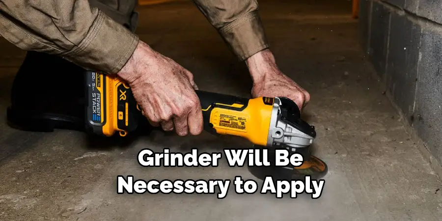 Grinder Will Be Necessary to Apply