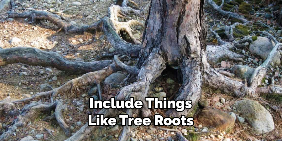 Include Things Like Tree Roots