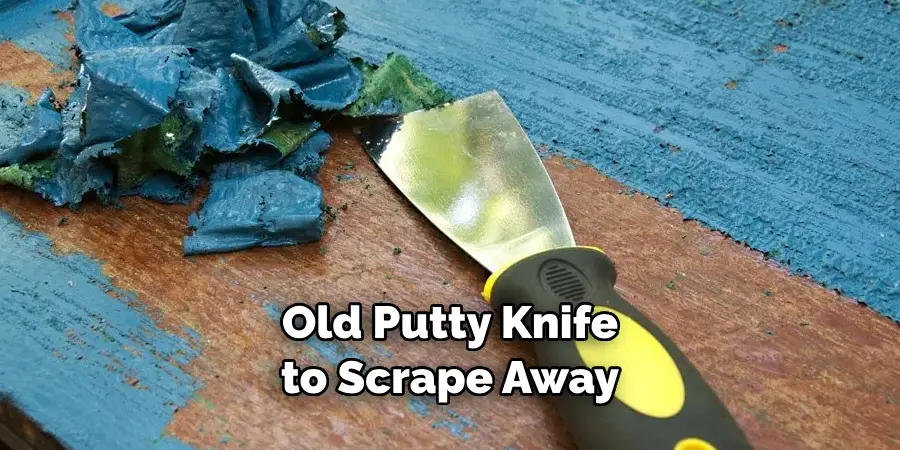 Old Putty Knife to Scrape Away