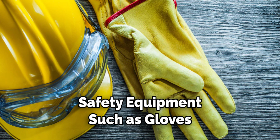 Safety Equipment Such as Gloves