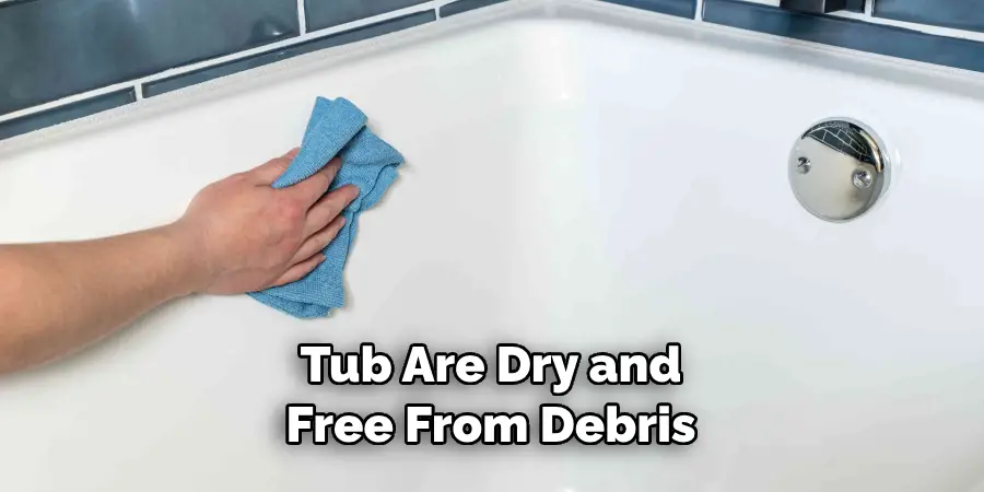 Tub Are Dry and Free From Debris