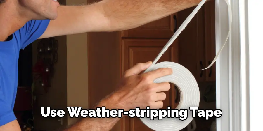 Use Weather-stripping Tape