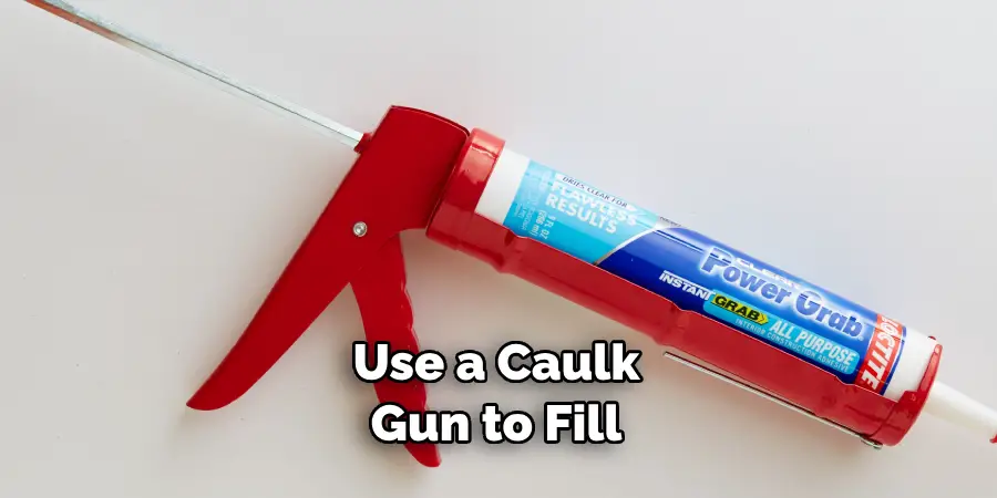 Use a Caulk Gun to Fill