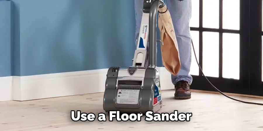 Use a Floor Sander