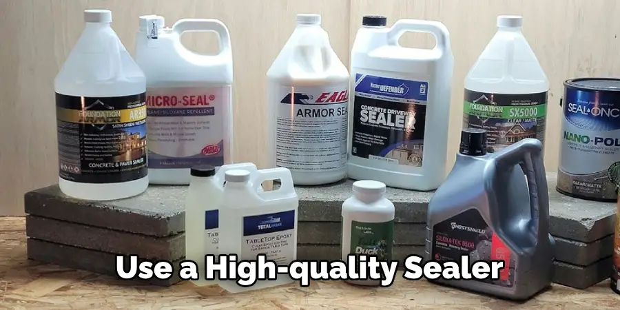 Use a High-quality Sealer