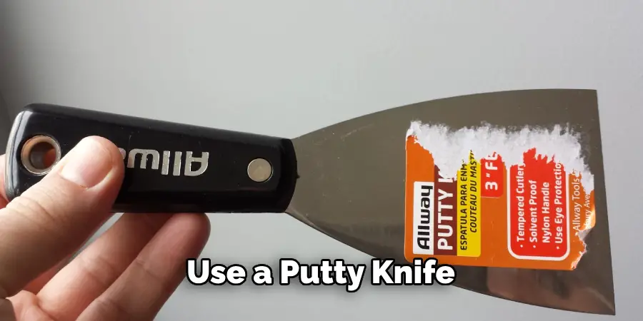 Use a Putty Knife