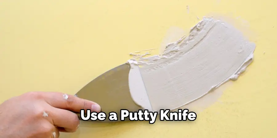 Use a Putty Knife