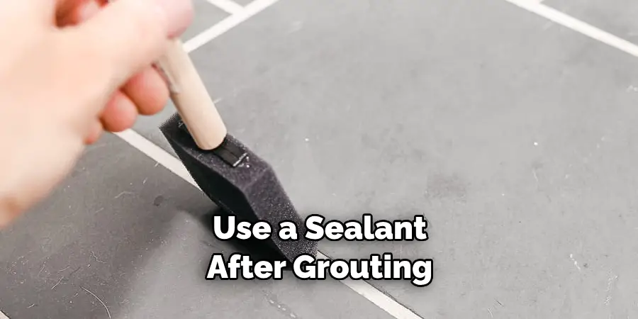 Use a Sealant After Grouting