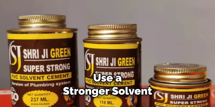 Use a Stronger Solvent