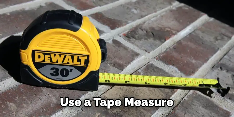 Use a Tape Measure