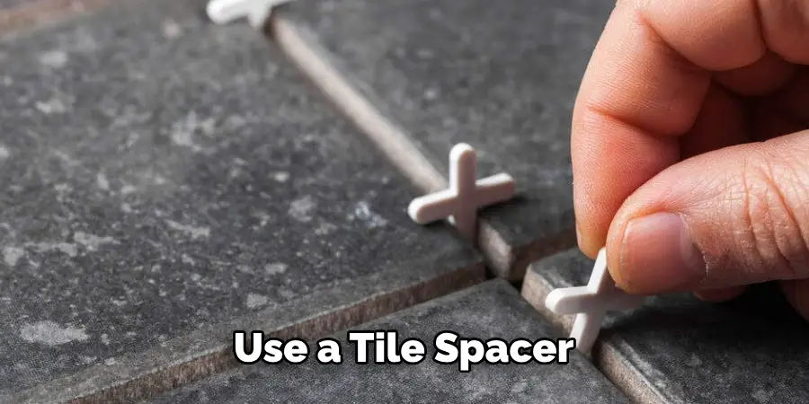 Use a Tile Spacer