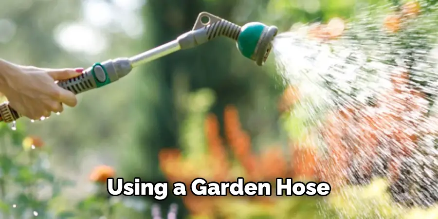 Using a Garden Hose