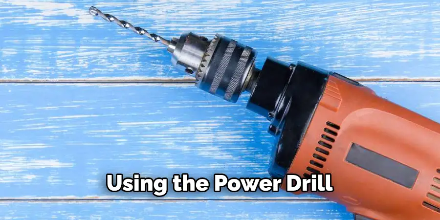 Using the Power Drill