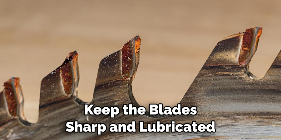 Keep the Blades Sharp and Lubricated