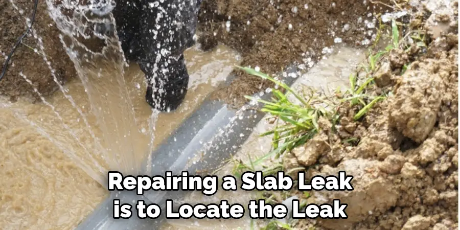 Repairing a Slab Leak is to Locate the Leak