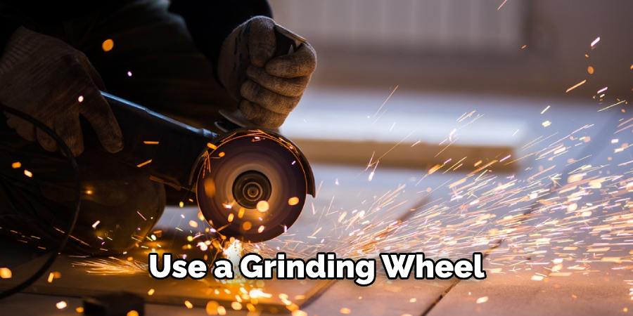 Use a Grinding Wheel